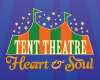 Tent Theatre: Heart & Soul